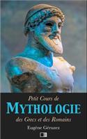 Petit Cours de Mythologie: des Grecs et des Romains
