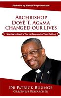 Archbishop Doye T. Agama Changed Our Lives