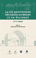 Vie Quotidienne Des Moines En Orient Et En Occident (Ive-Xe Siecle). Il-Questions Transversales