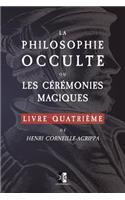 La Philosophie Occulte Ou Les Cérémonies Magiques de Henri Corneille-Agrippa