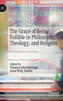 Grace of Being Fallible in Philosophy, Theology, and Religion