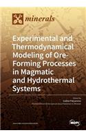 Experimental and Thermodynamical Modeling of Ore- Forming Processes in Magmatic and Hydrothermal Systems