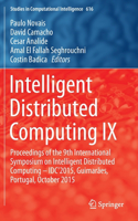Intelligent Distributed Computing IX: Proceedings of the 9th International Symposium on Intelligent Distributed Computing - Idc'2015, Guimarães, Portugal, October 2015