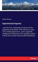 Experimental Inquiries: part the first: containing an inquiry into the properties of the blood: with remarks on some of its morbid appearances: and an appendix, relating to