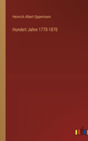 Hundert Jahre 1770-1870