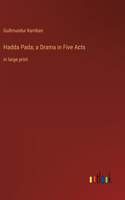 Hadda Pada; a Drama in Five Acts: in large print