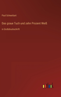graue Tuch und zehn Prozent Weiß