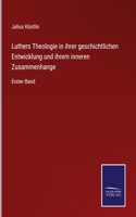 Luthers Theologie in ihrer geschichtlichen Entwicklung und ihrem inneren Zusammenhange