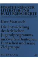 Die Entwicklung des kritischen Jugendprogramms im Zweiten Deutschen Fernsehen und seine Zielgruppe: Entwicklungen Von 1971 Bis 1990