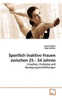 Sportlich inaktive Frauen zwischen 25 - 34 Jahren