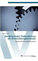 Kontinentaler Föderalismus als Entwicklungskonzept