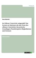 Ist Offener Unterricht zeitgemäß? Das Lernen an Stationen als eine Form des offenen Unterrichts: theoretische Grundlagen, Praxisbeispiele, Möglichkeiten und Grenzen(German)
