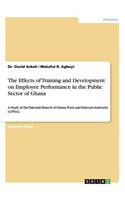 Effects of Training and Development on Employee Performance in the Public Sector of Ghana