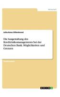 Ausgestaltung des Kreditrisikomanagements bei der Deutschen Bank. Möglichkeiten und Grenzen