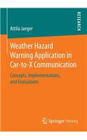 Weather Hazard Warning Application in Car-to-X Communication: Concepts, Implementations, and Evaluations(English)