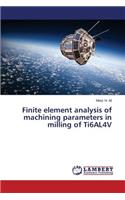 Finite element analysis of machining parameters in milling of Ti6AL4V