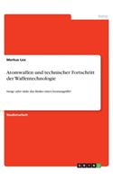 Atomwaffen und technischer Fortschritt der Waffentechnologie: Steigt oder sinkt das Risiko eines Atomangriffs?