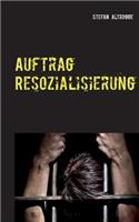 Auftrag Resozialisierung: Alltag im Strafvollzug