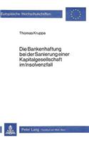Die Bankenhaftung bei der Sanierung einer Kapitalgesellschaft im Insolvenzfall