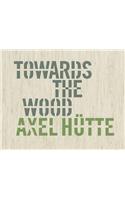 Axel Hutte: Towards the Wood