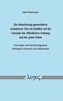 Die Patentierung Gentechnisch Veranderter Tiere Im Hinblick Auf Die Schranke Der Offentlichen Ordnung Und Der Guten Sitten - Eine Analyse Unter Berucksichtigung Der Rechtslage in Frankreich Und Grossbritannien: (German)
