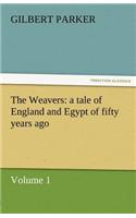 Weavers: A Tale of England and Egypt of Fifty Years Ago - Volume 1