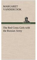 The Red Cross Girls with the Russian Army
