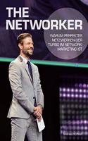 The Networker: Warum perfektes Netzwerken der Turbo im Network-Marketing ist