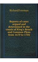 Reports of Cases Argued and Determined in the Courts of King's Bench and Common Pleas from 1670 to 1704