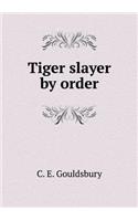 Tiger slayer by order