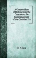 Compendium of History from the Creation to the Commencement of the Christian Era