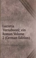 Lucretia Tornabuoni; ein Roman Volume 2 (German Edition)