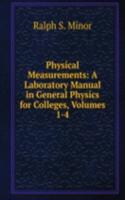 Physical Measurements: A Laboratory Manual in General Physics for Colleges, Volumes 1-4