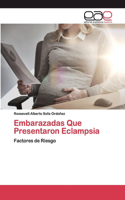 Embarazadas Que Presentaron Eclampsia