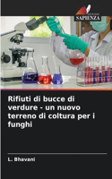 Rifiuti di bucce di verdure - un nuovo terreno di coltura per i funghi