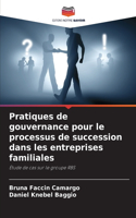 Pratiques de gouvernance pour le processus de succession dans les entreprises familiales