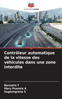 Contrôleur automatique de la vitesse des véhicules dans une zone interdite