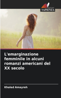 L'emarginazione femminile in alcuni romanzi americani del XX secolo