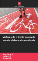 Violação de trânsito avançada usando sistema de penalidade