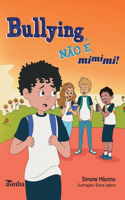 Bullying não é mimimi!