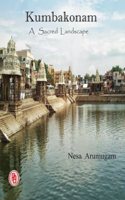 kumbakonam - A Sacred Landscape