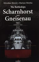 The Battleships Scharnhorst and Gneisenau Vol. I