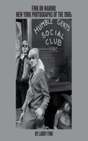 Fink on Warhol: New York Photographs of the 1960s by Larry Fink