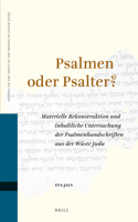 Psalmen oder Psalter?: Materielle Rekonstruktion und inhaltliche Untersuchung der Psalmenhandschriften aus der Wüste Juda(109 Studies on the Texts of the Desert of Judah)