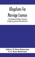 Allegations For Marriage Licences In The Archdeaconry Of Sudbury, In The County Of Suffolk, During The Year 1815 To 1839 (Part Iv)