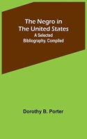 Negro in the United States; a selected bibliography. Compiled