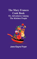 Mary Frances Cook Book; Or, Adventures Among the Kitchen People