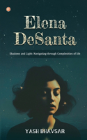 Elena DeSanta: Shadows and Light: Navigating through Complexities of life