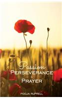 Passion Perseverance & Prayer