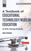 A Textbook of Educational Technology/Nursing Education for B.Sc. Nursing Students Semester-V (As per the Newly Revised Syllabus of B.Sc. Nursing by Indian Nursing Council (INC), 2021)